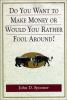 Do_you_want_to_make_money_or_would_you_rather_fool_around_