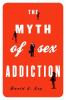 The_myth_of_sex_addiction