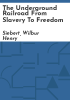 The_underground_railroad_from_slavery_to_freedom