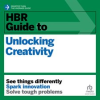 HBR_Guide_to_Unlocking_Creativity