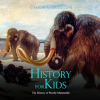 History_for_Kids__The_History_of_Woolly_Mammoths