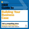 HBR_Guide_to_Building_Your_Business_Case